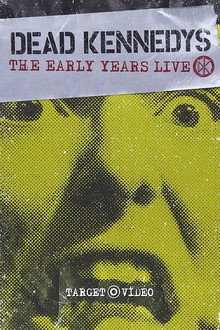 Dead Kennedys: The Early Years Live