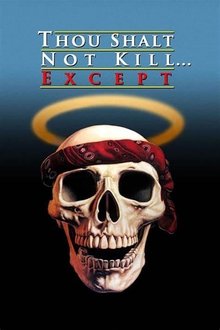 Thou Shalt Not Kill... Except Thou Shalt Not Kill... Except