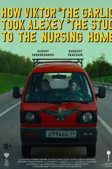 Poster do filme How Viktor "The Garlic" Took Alexey "The Stud" to the Nursing Home