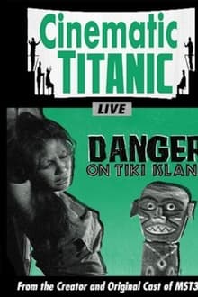 Poster do filme Cinematic Titanic: Danger on Tiki Island
