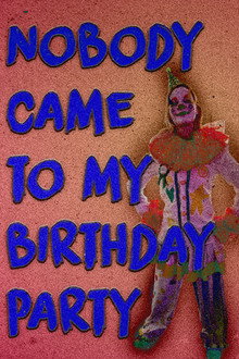 Nobody Came to my Birthday Party