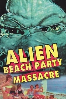 Poster do filme Alien Beach Party Massacre