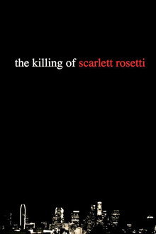 The Killing of Scarlett Rosetti