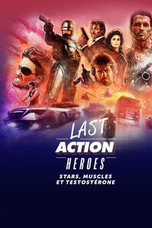 Last action heroes : Stars, muscles et testostérone