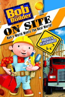 Poster do filme Bob the Builder On Site: Houses & Playgrounds
