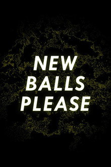 New Balls Please