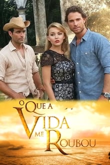 Poster da série O Que a Vida Me Roubou