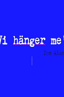 Vi hänger me’