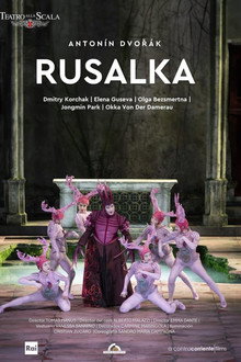 Dvořák: Rusalka - Teatro alla Scala