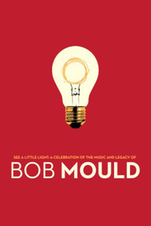 See a Little Light: A Celebration of the Music and Legacy of Bob Mould