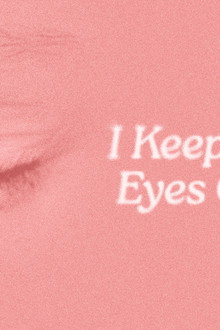 I Keep My Eyes Closed