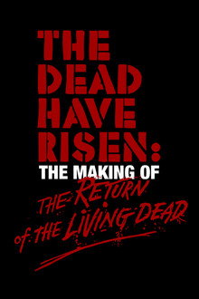 The Dead Have Risen: The Making of 'The Return of the Living Dead’