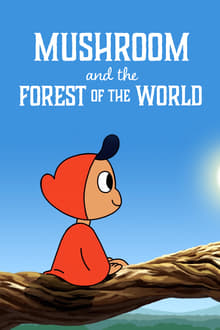 Poster do filme Mushroom and the Forest of the World