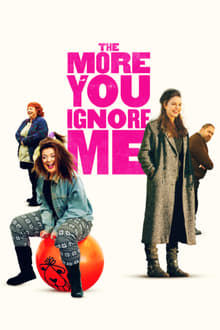 Poster do filme The More You Ignore Me