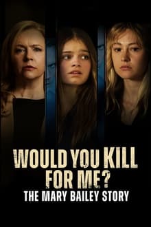 Poster do filme Would You Kill for Me? The Mary Bailey Story