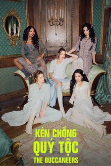 Kén Chồng Quý Tộc – The Buccaneers: Phần 1-2 – The Buccaneers: Season 1-2 (2023-2025)