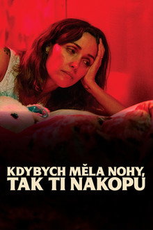 Kdybych měla nohy, tak ti nakopu