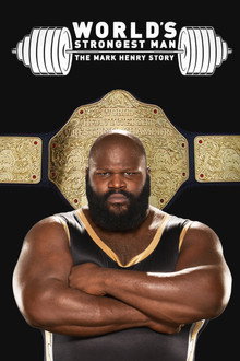 WWE: World's Strongest Man: The Mark Henry Story