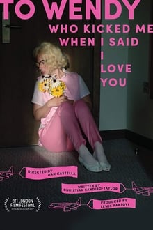 Poster do filme To Wendy Who Kicked Me When I Said I Love You