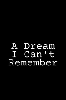 A Dream I Can’t Remember