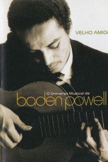 Velho Amigo: O Universo Musical de Baden Powell