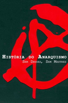 História do Anarquismo: Sem Deuses, Sem Mestres