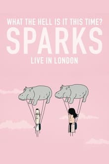 Poster do filme What the Hell Is It This Time? Sparks: Live in London