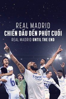 Real Madrid: Chiến Đấu Đến Phút Cuối - Real Madrid: Until the End