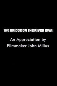 The Bridge on the River Kwai: An Appreciation by Filmmaker John Milius