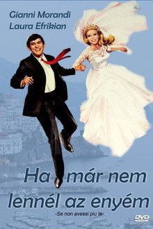 Ha már nem lennél az enyém
