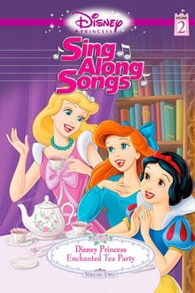 Poster do filme Disney Princess Sing Along Songs, Vol. 2 - Enchanted Tea Party