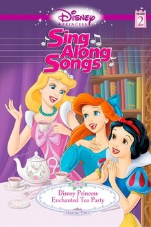 Poster do filme Disney Princess Sing Along Songs, Vol. 2 - Enchanted Tea Party