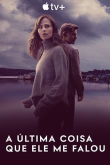 Poster da série A Última Coisa Que Ele Me Falou