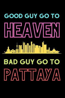Good Guys Go to Heaven, Bad Guys Go to Pattaya