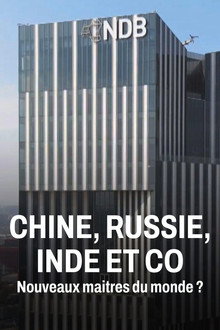 Chine, Russie, Inde et Co, nouveaux maîtres du monde ?