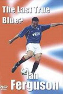 Ian Ferguson: The Last True Blue