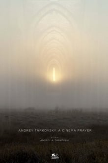 Andrey Tarkovsky A Cinema Prayer 2019