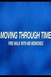 Poster do filme Moving Through Time: Fire Walk With Me Memories