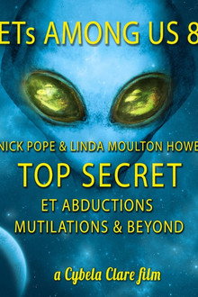 ETs Among Us 8: TOP SECRET - Abductions, Mutilations & Beyond