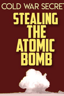 Cold War Secrets: Stealing the Atomic Bomb