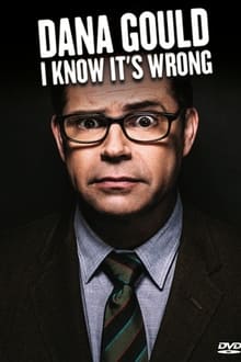 Poster do filme Dana Gould: I Know It's Wrong