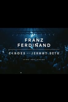 Poster do filme Franz Ferdinand | Echoes with Jehnny Beth (ARTE concerts)