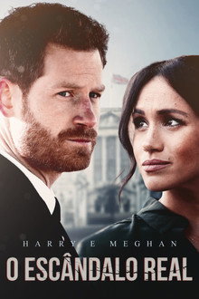Harry e Meghan: O Escândalo Real