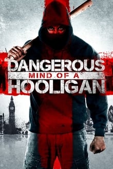 Poster do filme Dangerous Mind of a Hooligan