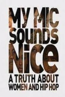 Poster do filme My Mic Sounds Nice: A Truth About Women and Hip Hop