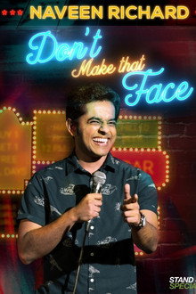 Naveen Richard: Don't Make That Face