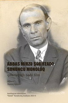 Abbas Mirzə Şərifzadə. Sonuncu monoloq