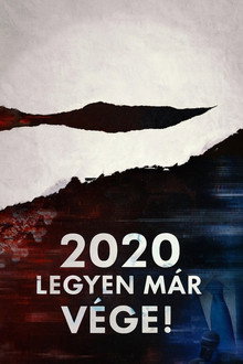 2020: Legyen már vége!