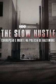 Poster do filme The Slow Hustle: Corrupção e Morte na Polícia de Baltimore