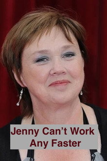 Jenny Can't Work Any Faster